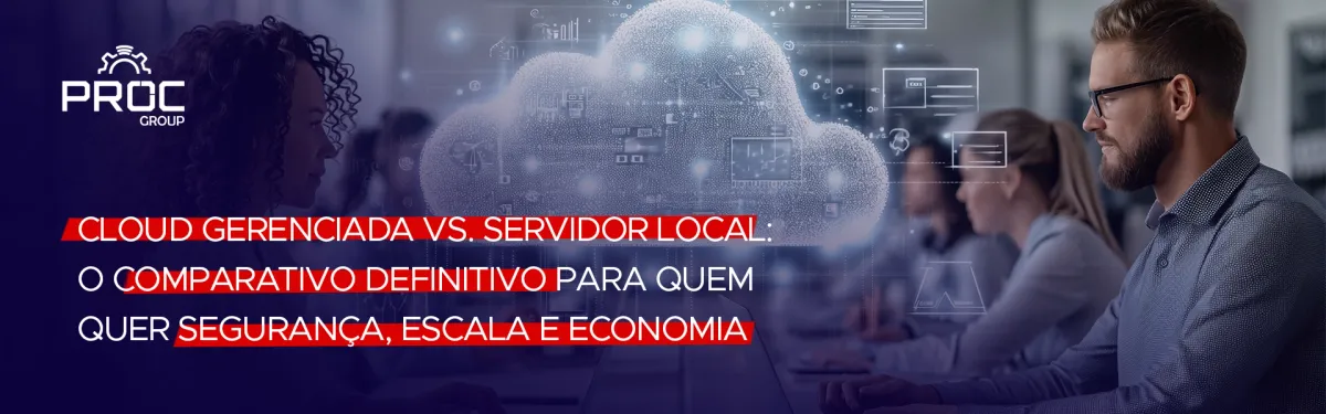 Cloud gerenciada vs. servidor local: o comparativo definitivo para quem quer segurança, escala e economia